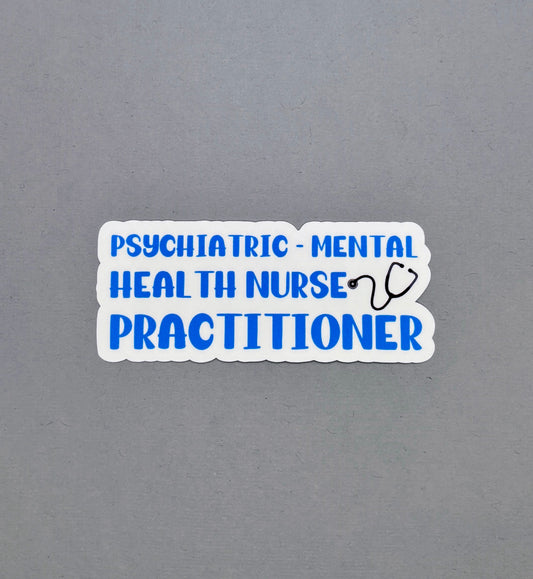 Psychiatric-Mental Health Nurse Practitioner Sticker