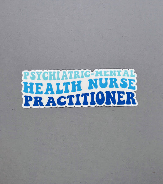 Psychiatric-Mental Health Nurse Practitioner Sticker