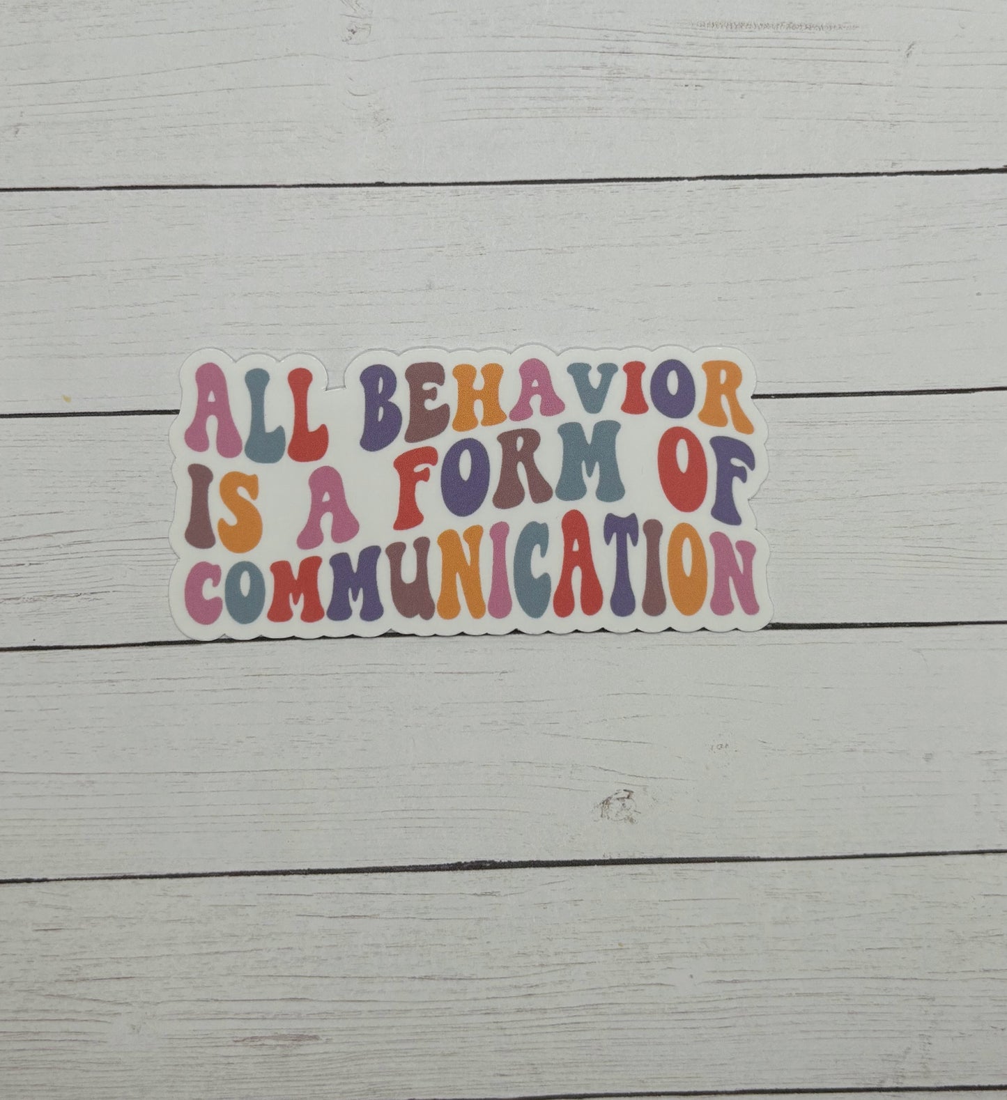 All Behavior is a Form of Communication Sticker