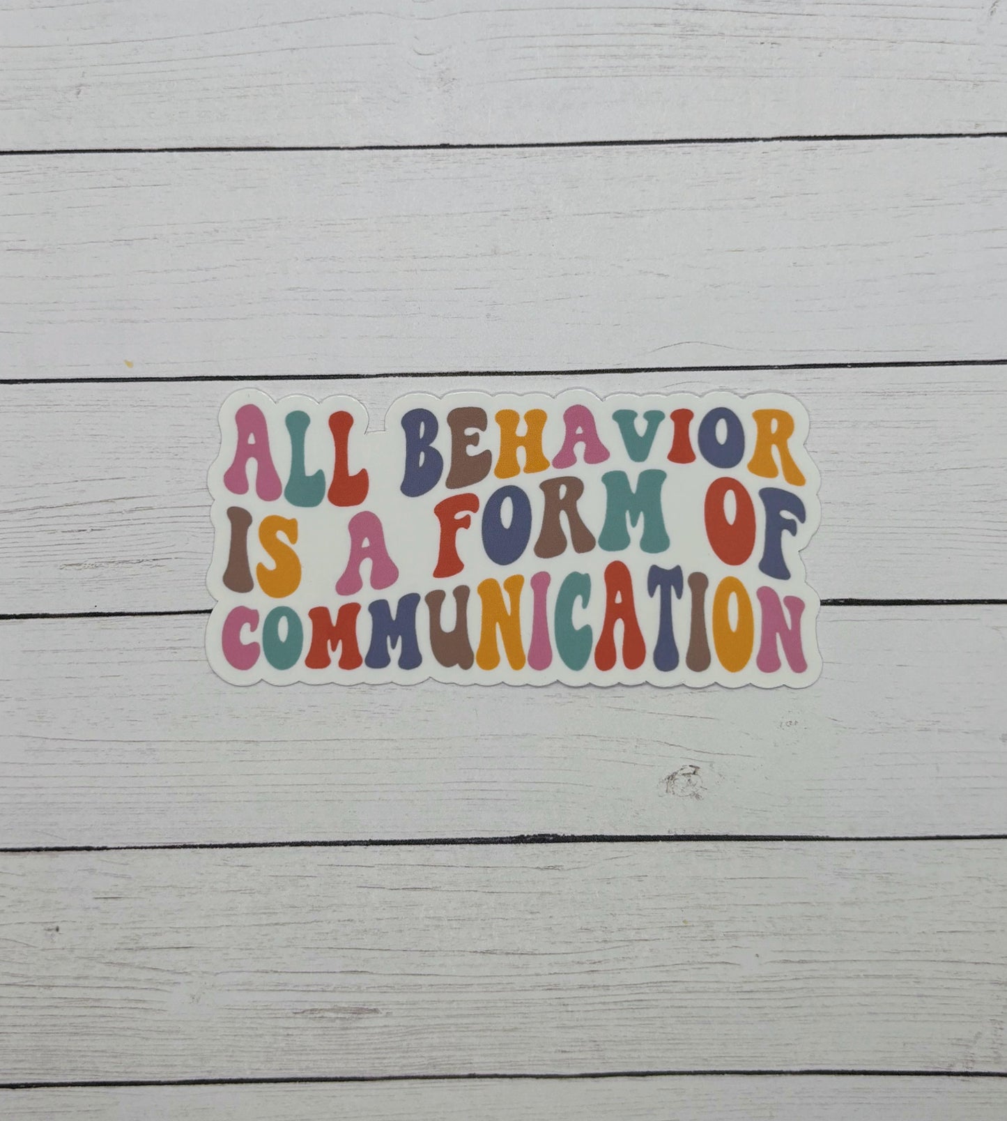 All Behavior is a Form of Communication Sticker