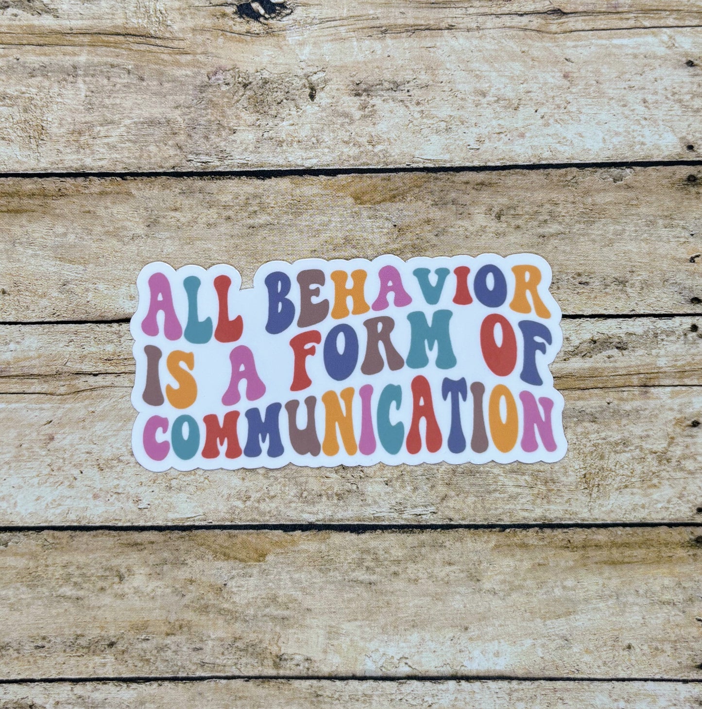 All Behavior is a Form of Communication Sticker