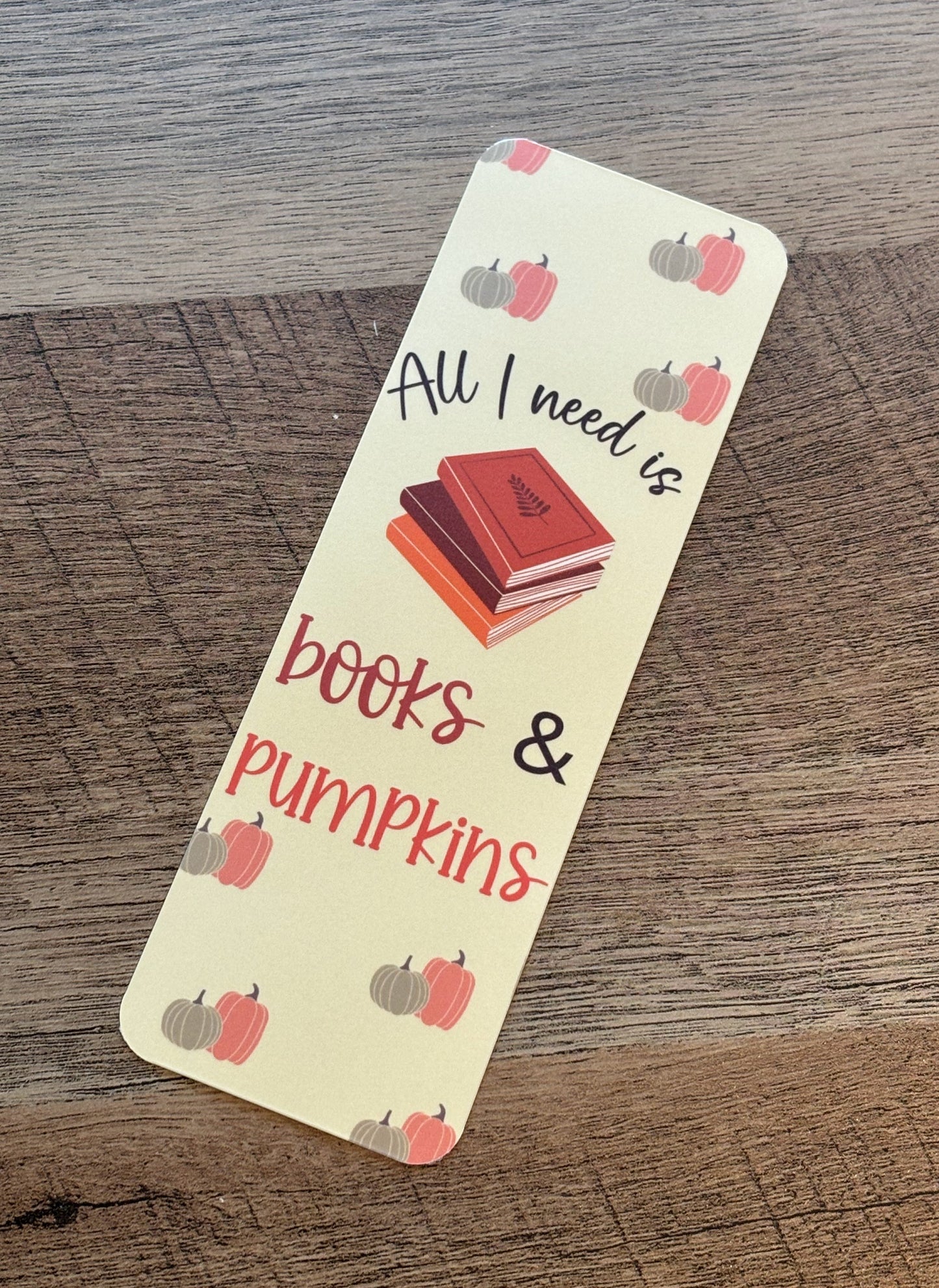 All I need is Books & Pumpkins Bookmark