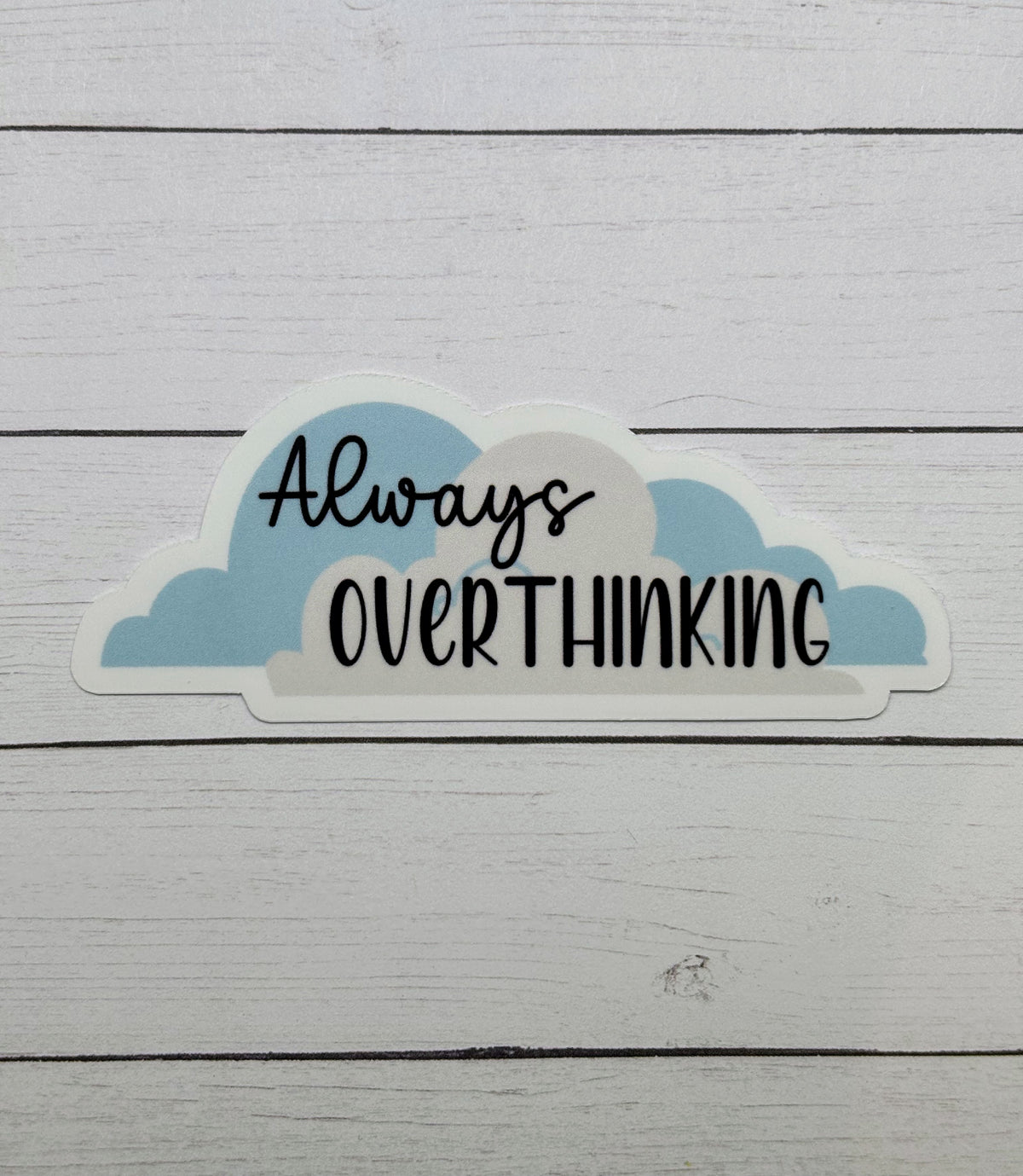 Always Overthinking Always Overthinking Cloud Sticker – Made with Monday