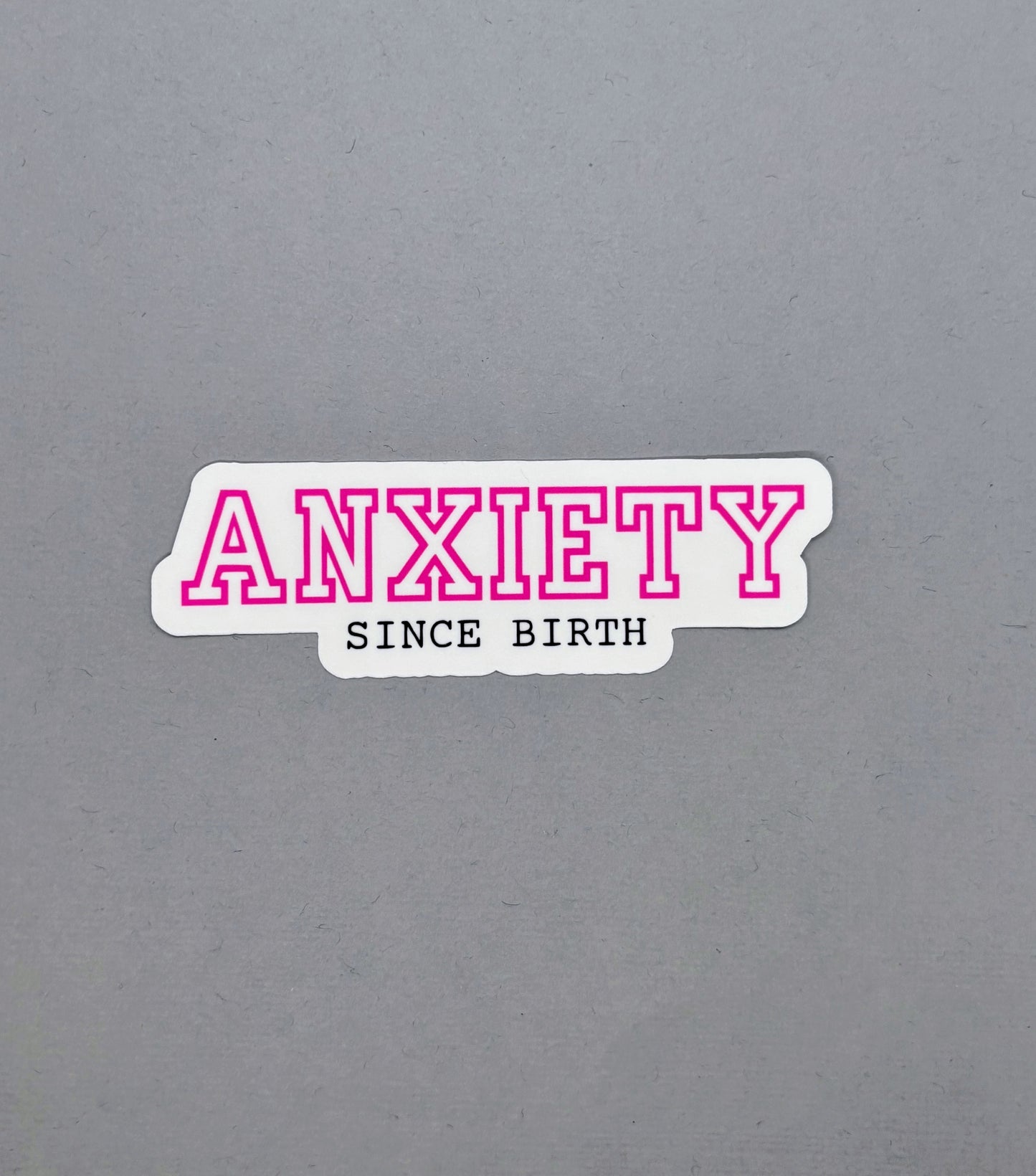 Anxiety Since Birth Pink Sticker