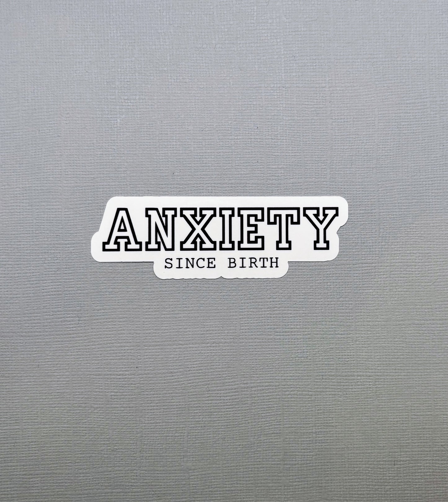 Anxiety Since Birth Black Sticker