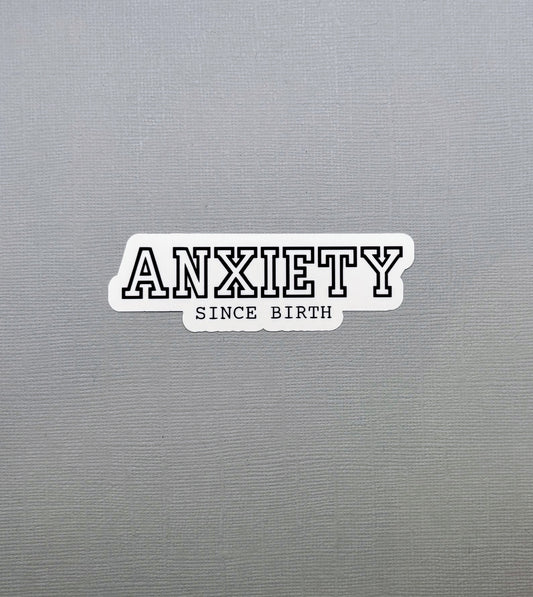 Anxiety Since Birth Black Sticker