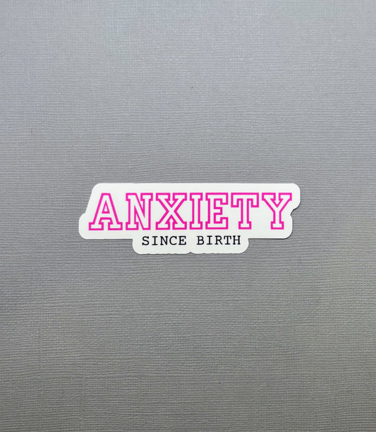 Anxiety Since Birth Pink Sticker