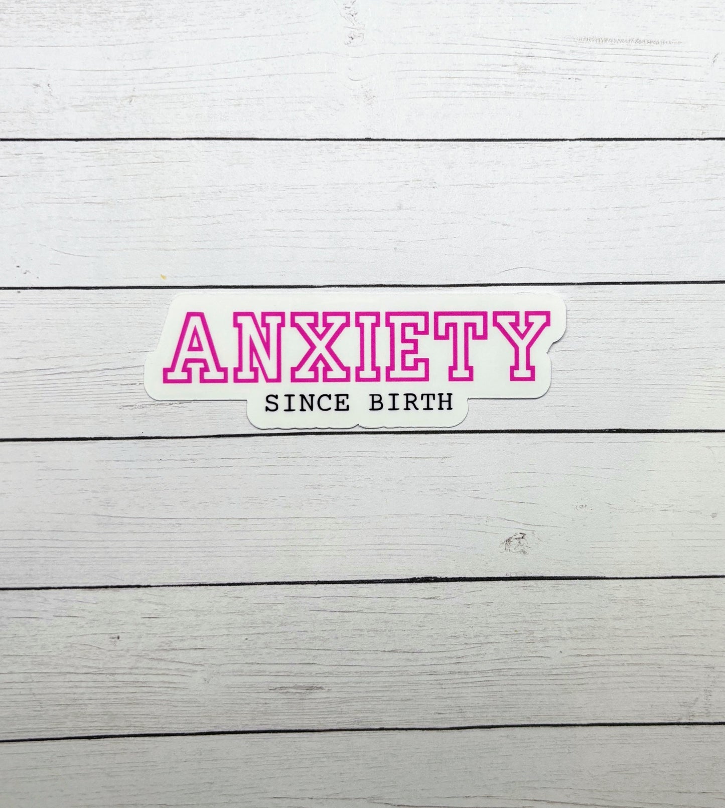 Anxiety Since Birth Pink Sticker