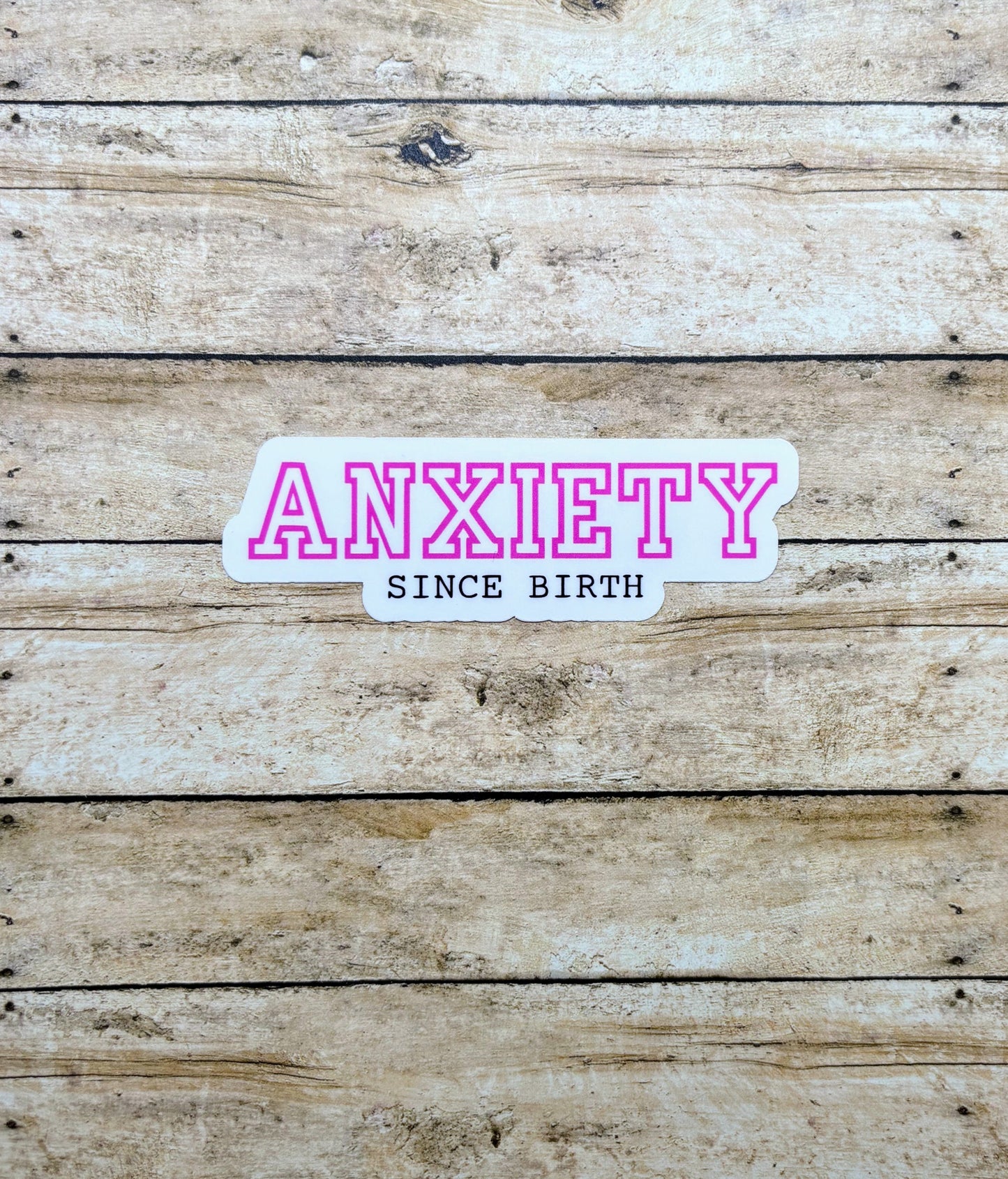 Anxiety Since Birth Pink Sticker