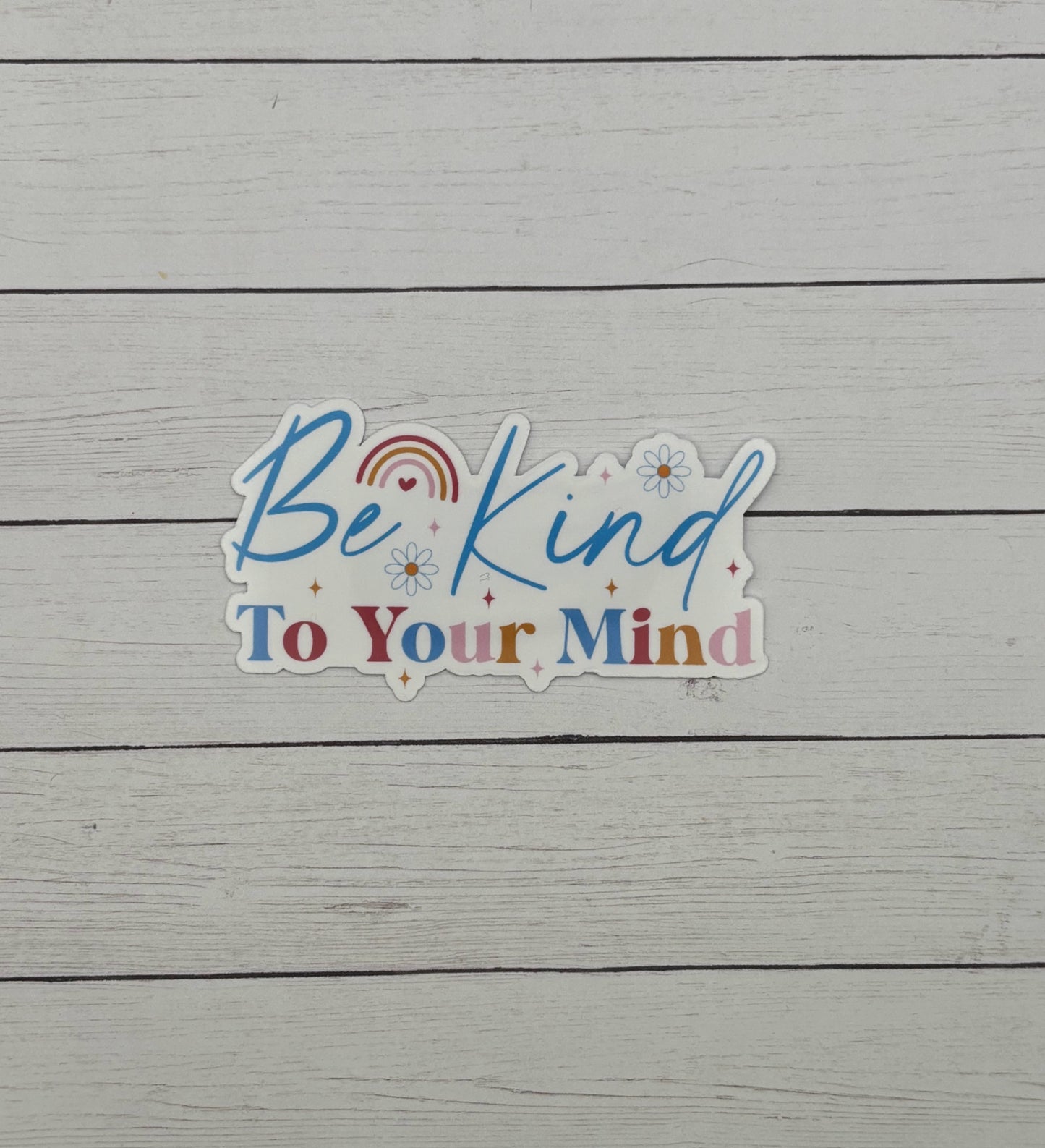 Be Kind to your Mind Sticker
