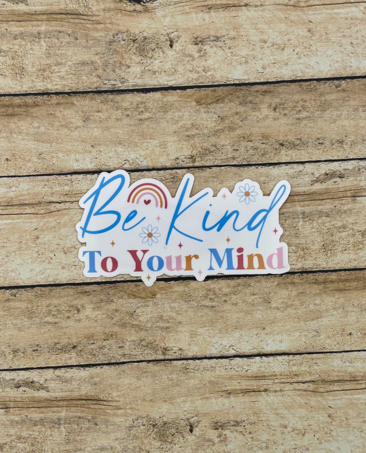 Be Kind to your Mind Sticker