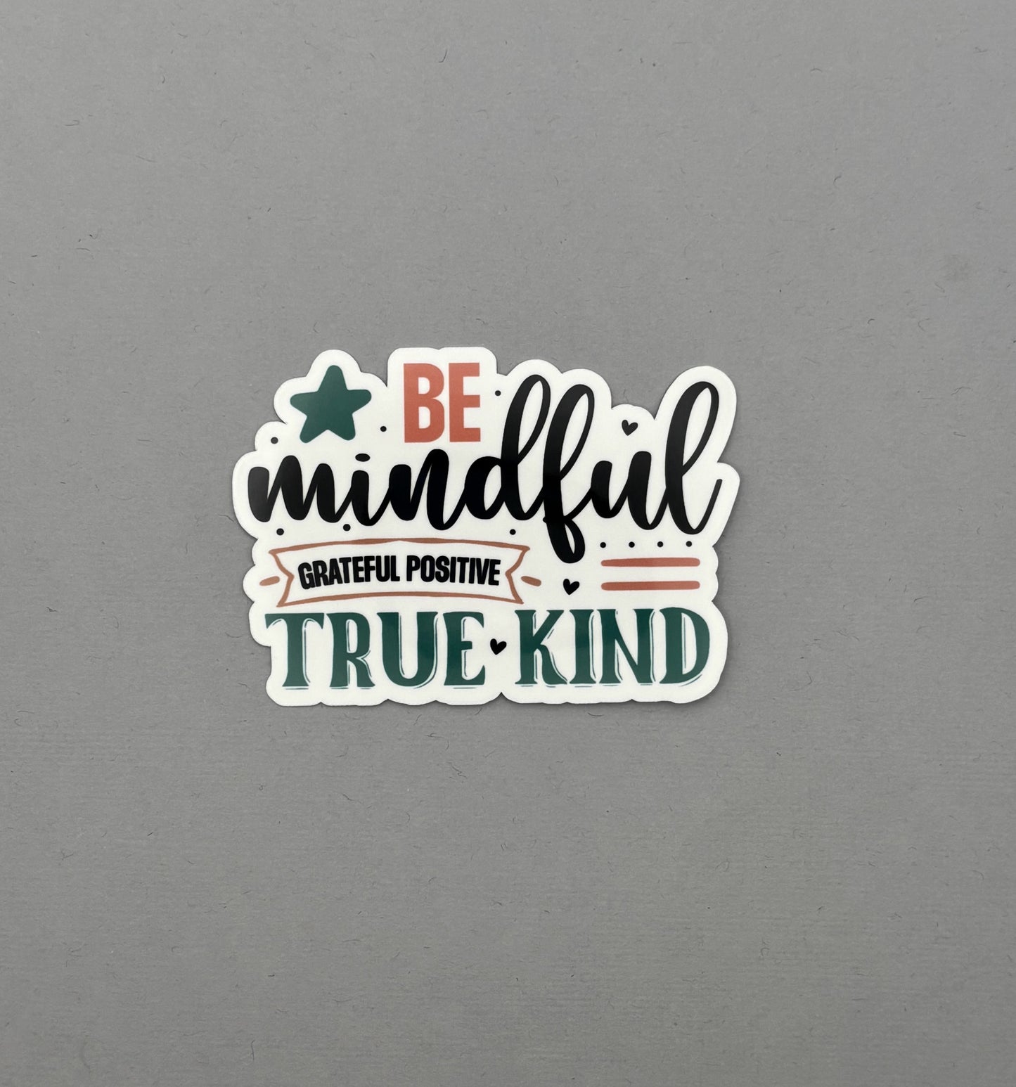 Be Mindful Grateful Positive True Kind Sticker