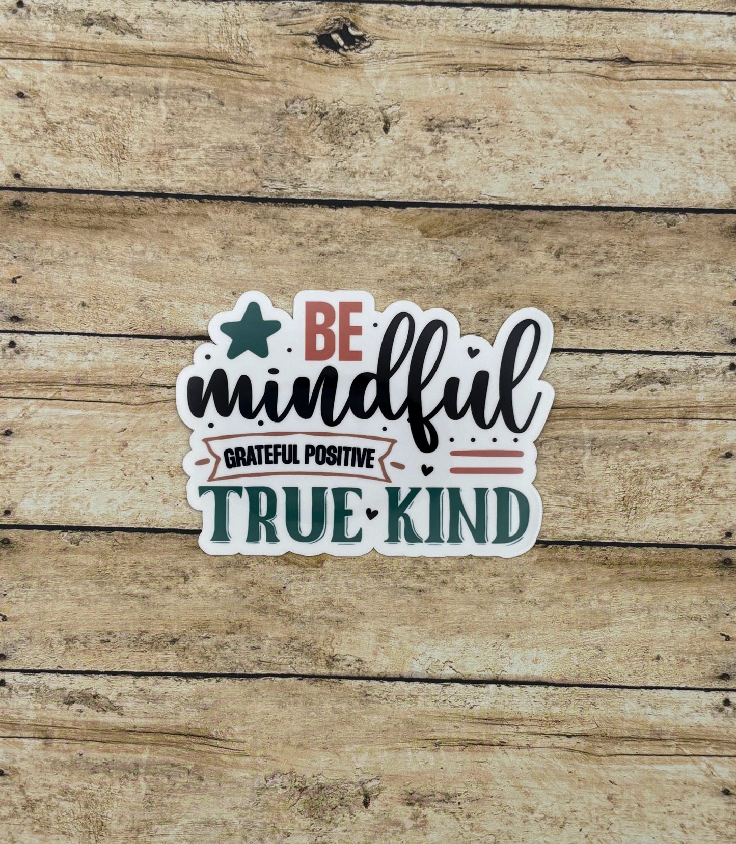 Be Mindful Grateful Positive True Kind Sticker