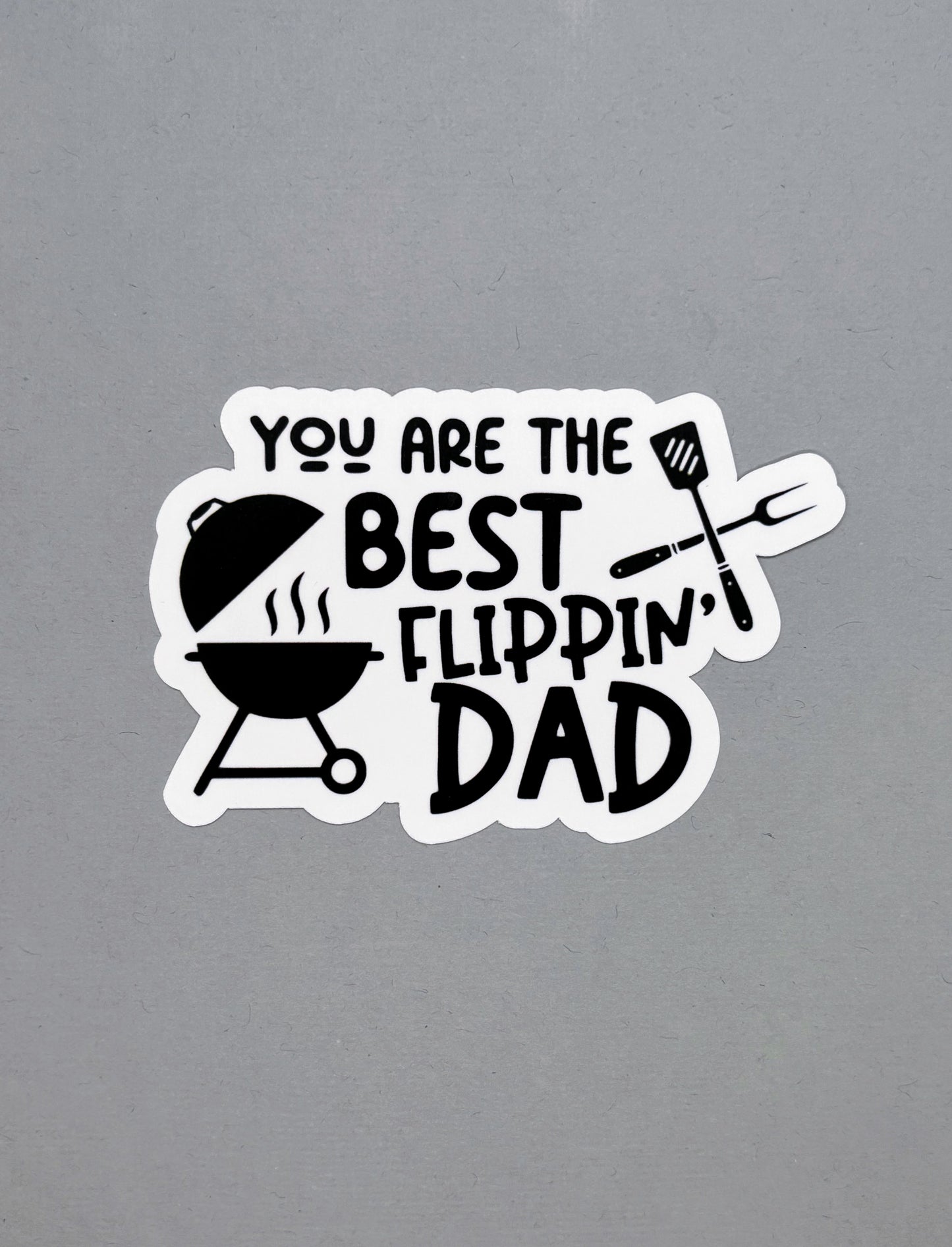 You are the best flippin' dad Sticker with Grill