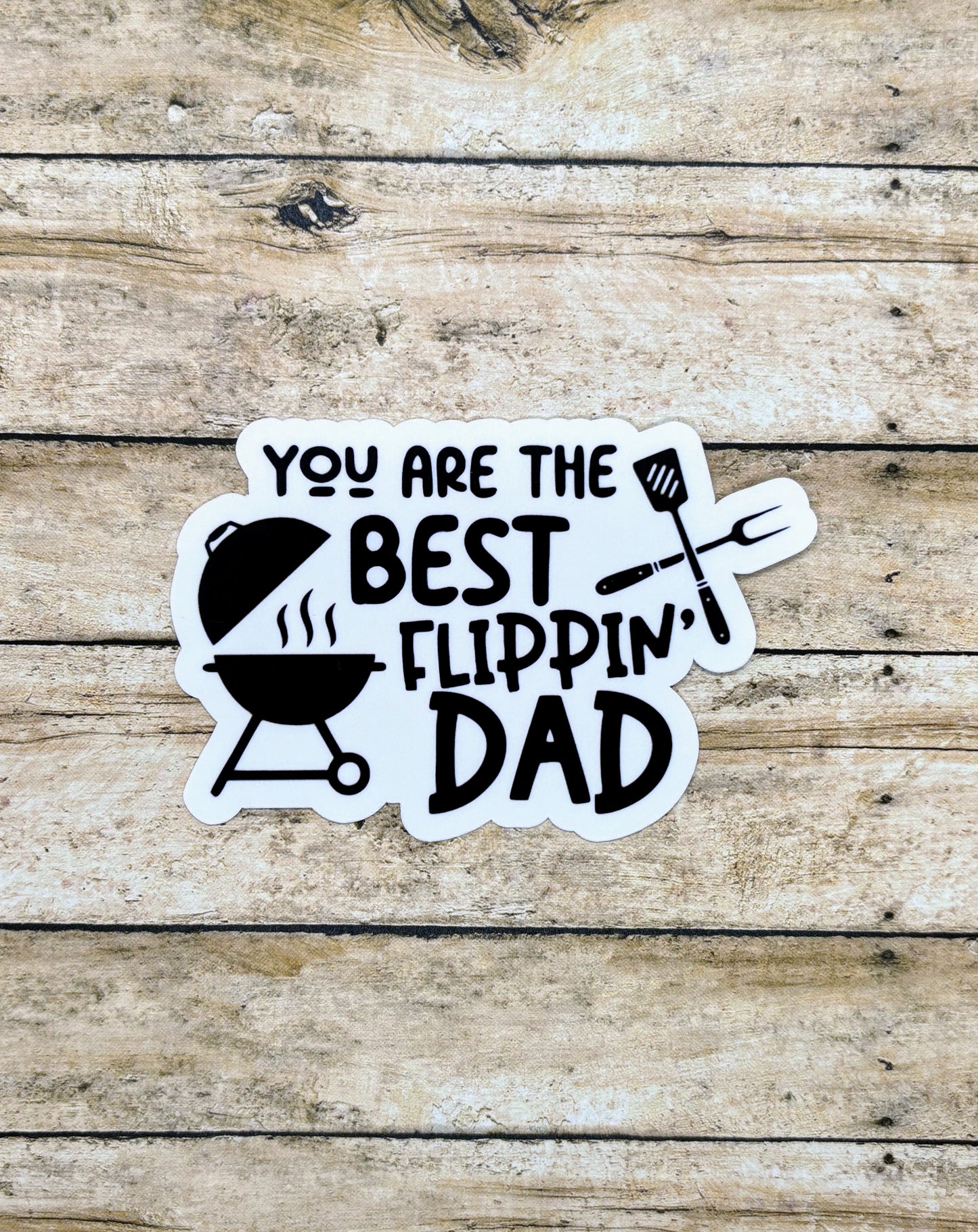 You are the best flippin' dad Sticker with Grill