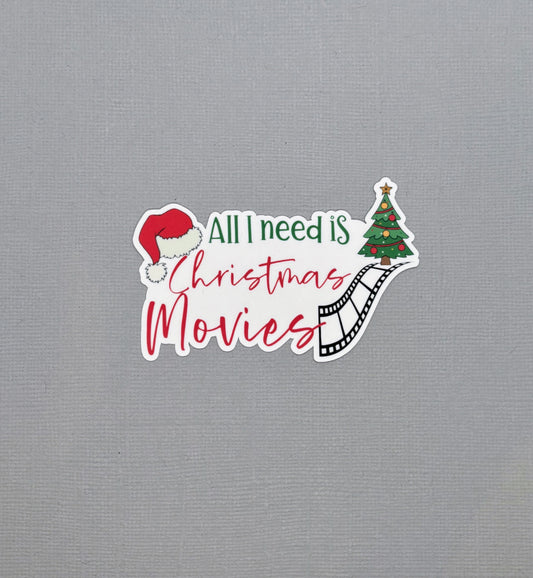 All I need is Christmas Movies Sticker