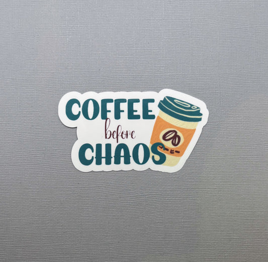 Coffee Before Chaos Sticker