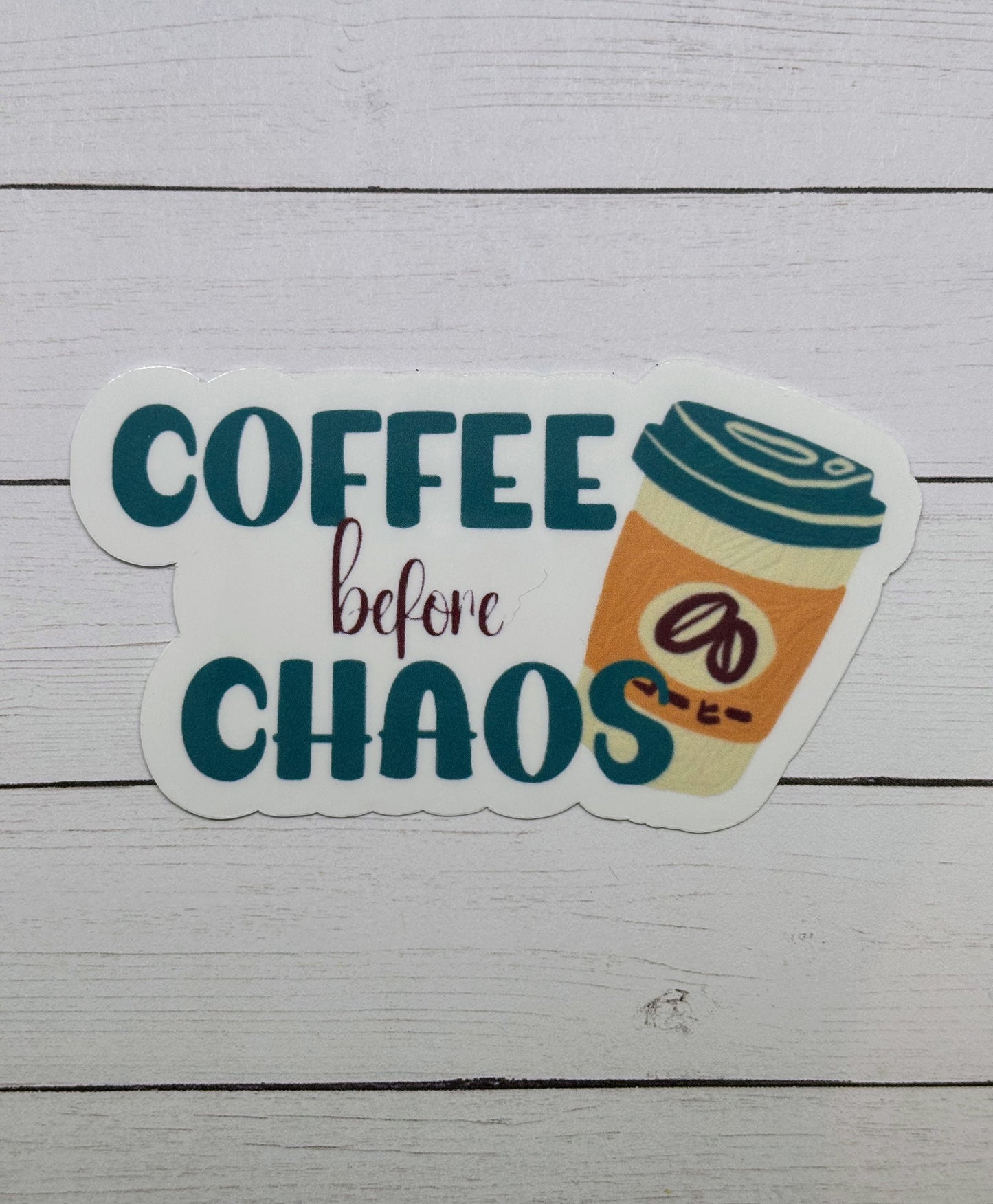 Coffee Before Chaos Sticker