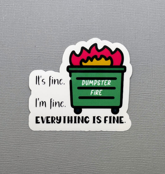 Dumpster Fire I'm Fine It's Fine Everything is Fine Sticker