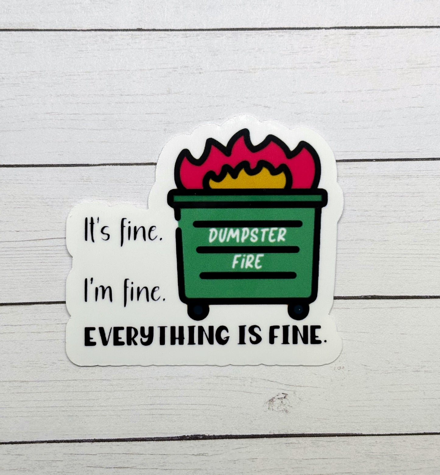 Dumpster Fire I'm Fine It's Fine Everything is Fine Sticker