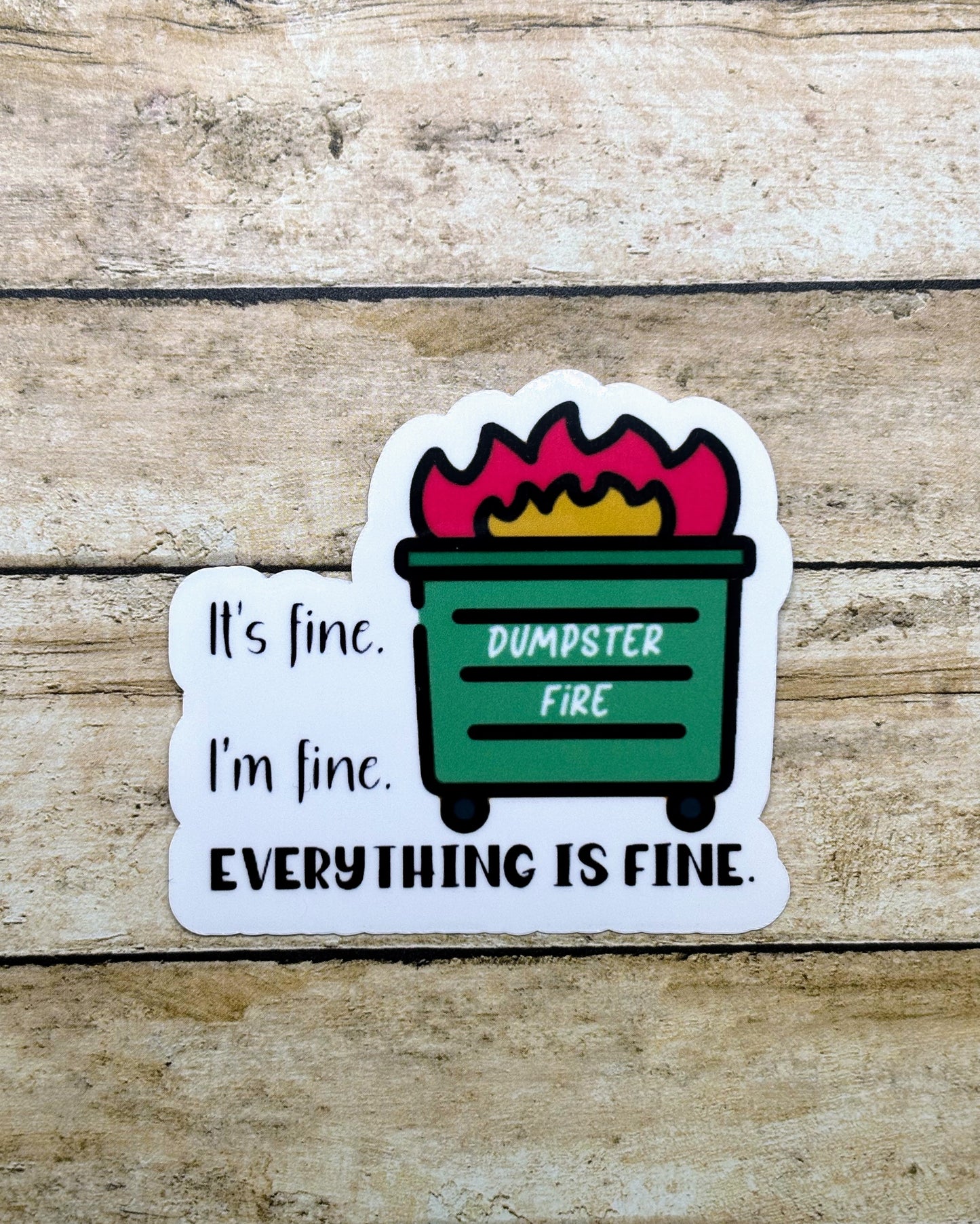 Dumpster Fire I'm Fine It's Fine Everything is Fine Sticker