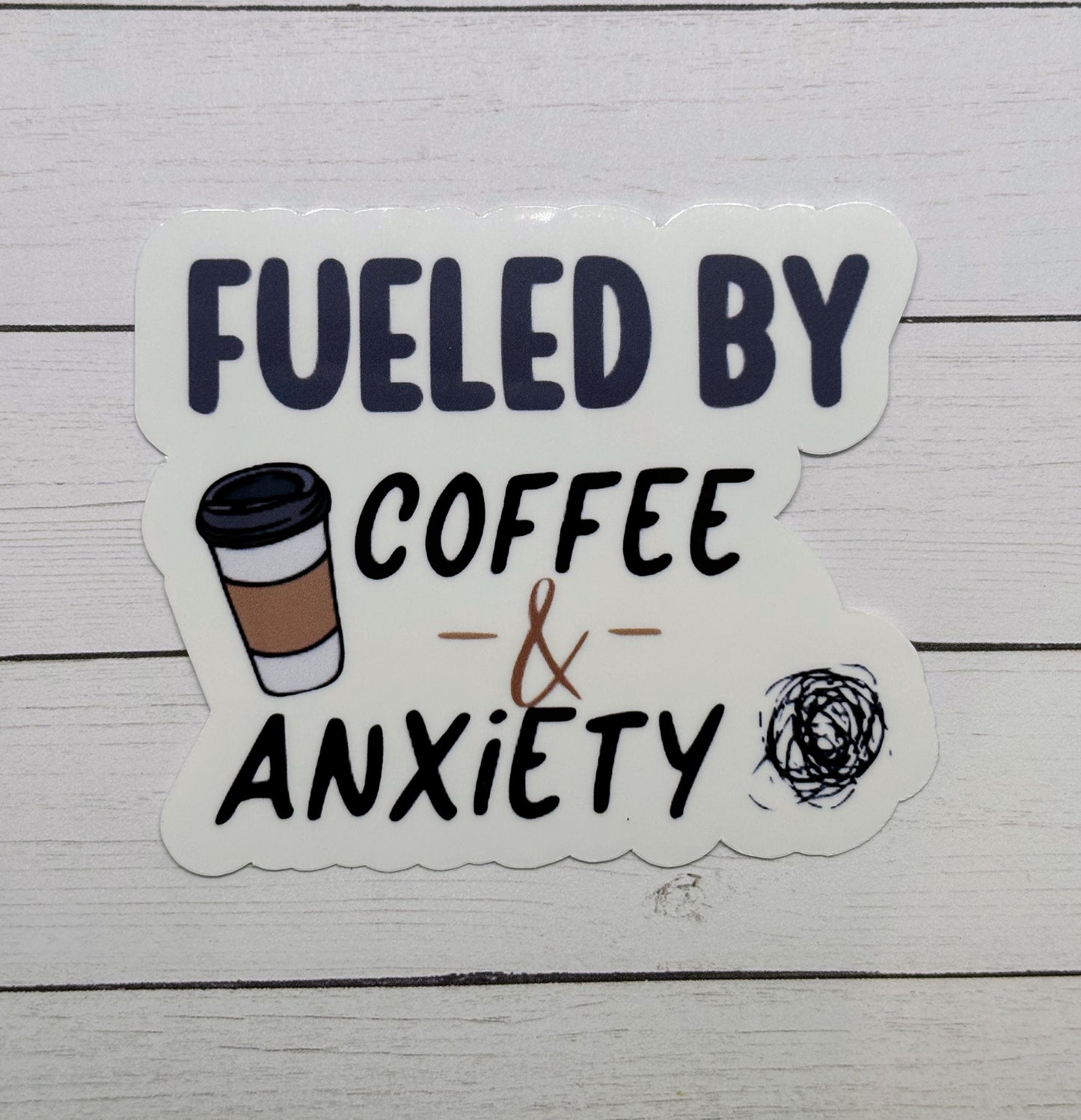 Fueled by Coffee & Anxiety Sticker