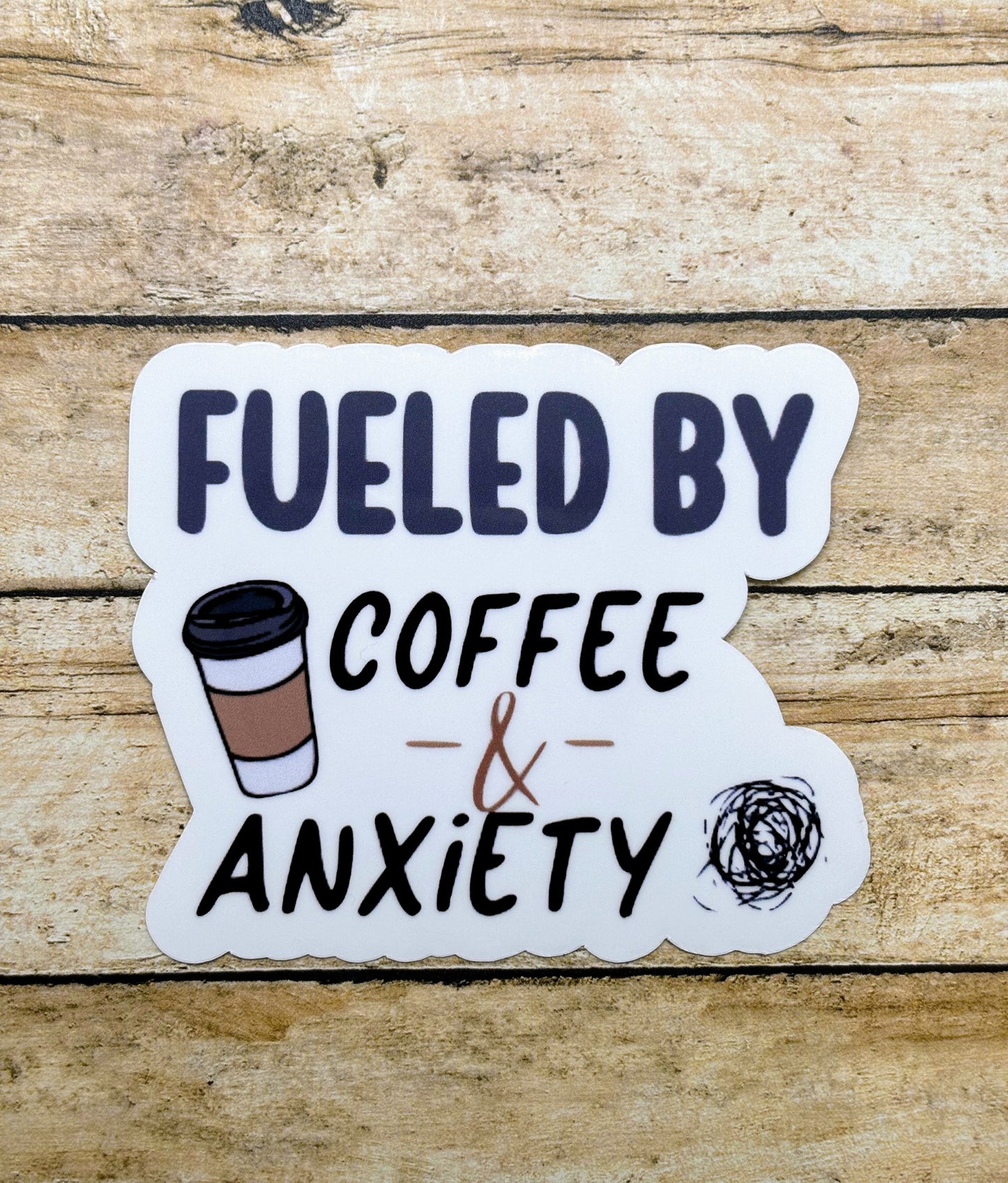 Fueled by Coffee & Anxiety Sticker