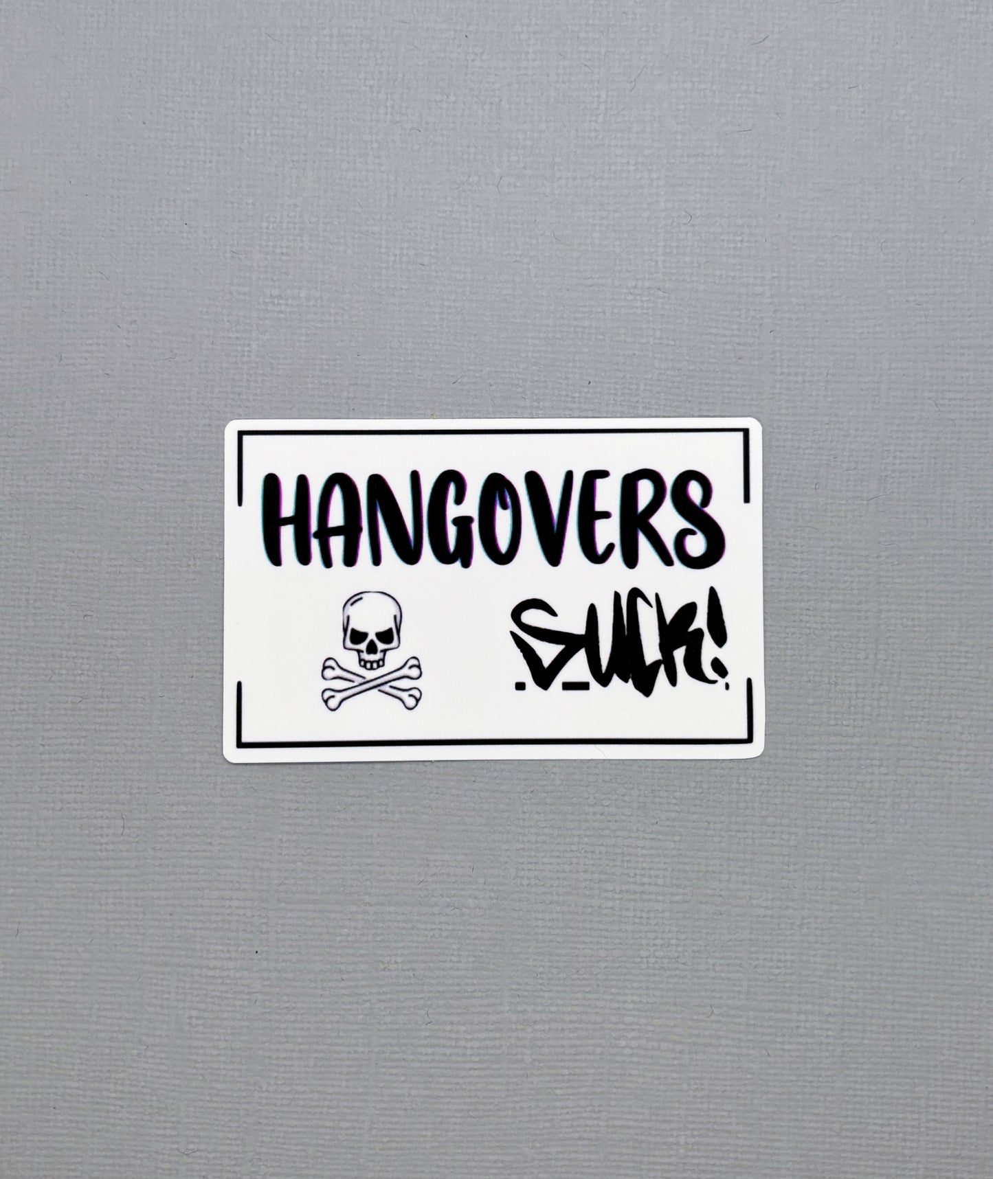 Hangovers S*ck Sticker