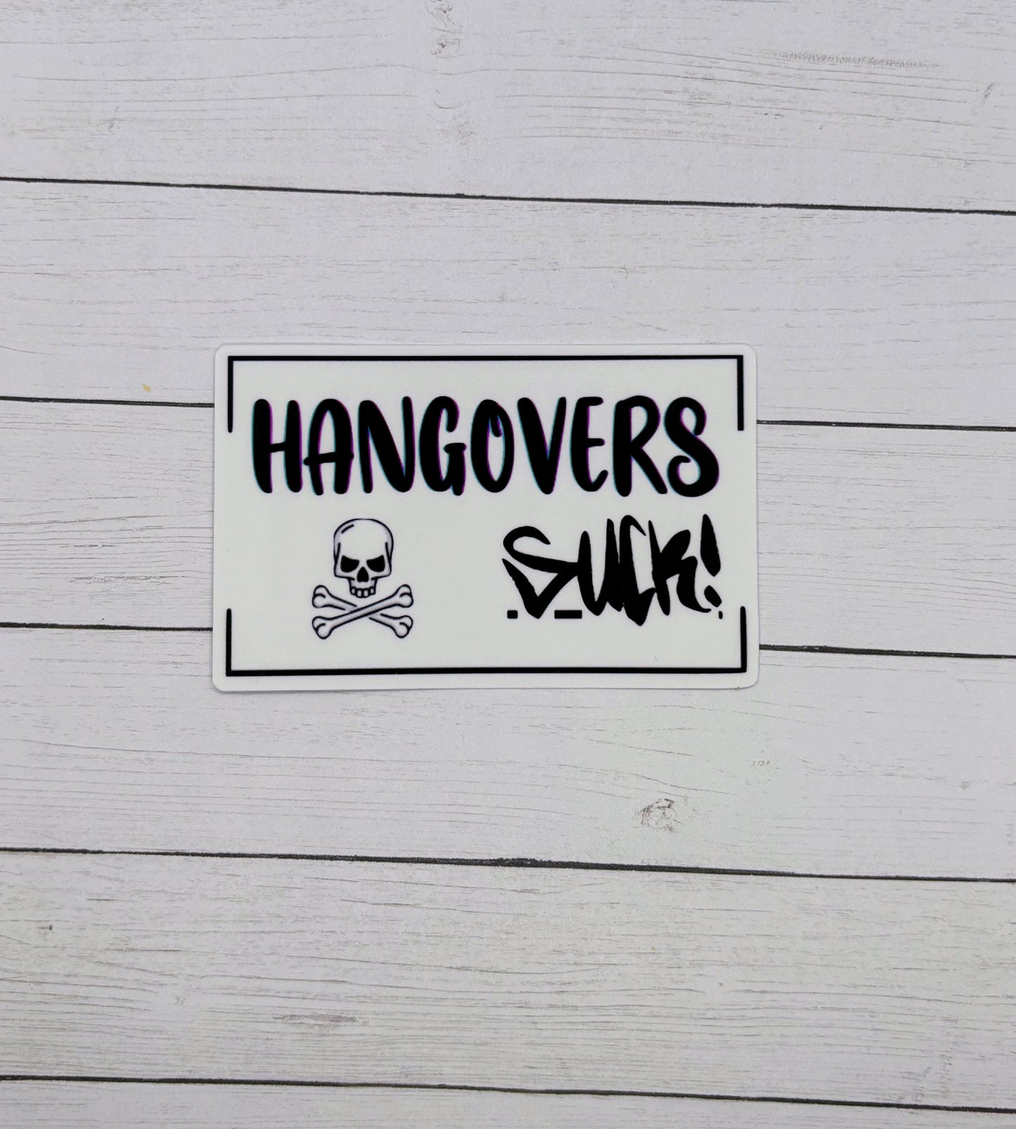 Hangovers S*ck Sticker