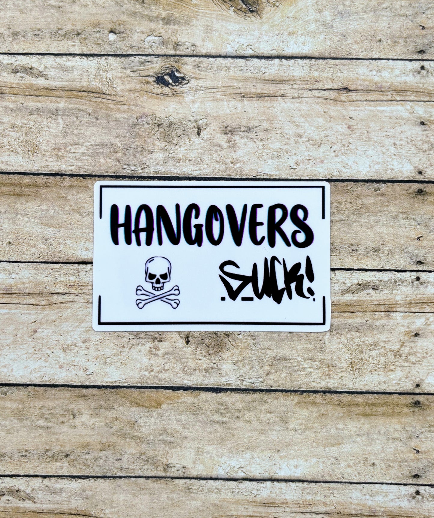 Hangovers S*ck Sticker