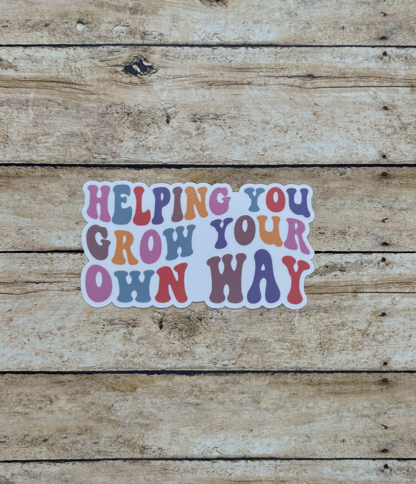 Helping you Grow Your Own Way Sticker