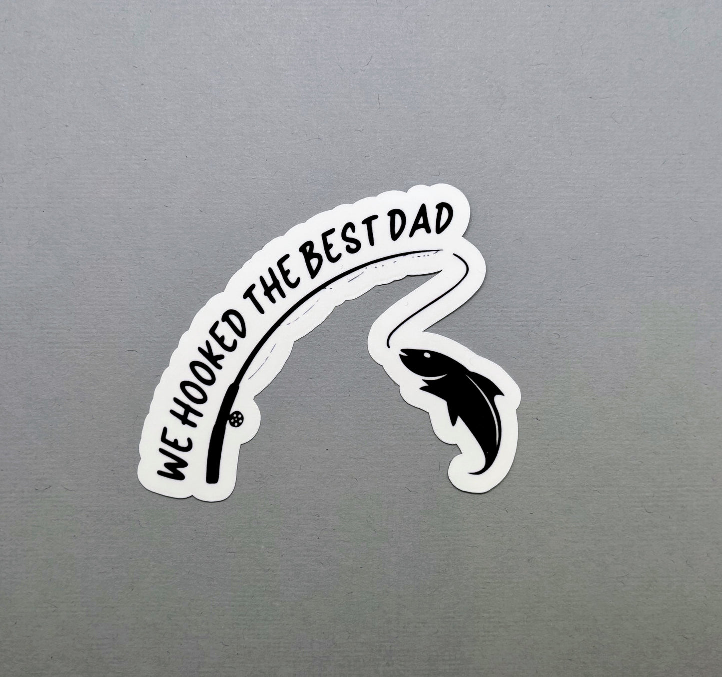 We Hooked the Best Dad Sticker