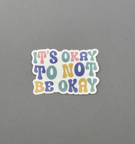It's okay to not be okay Sticker