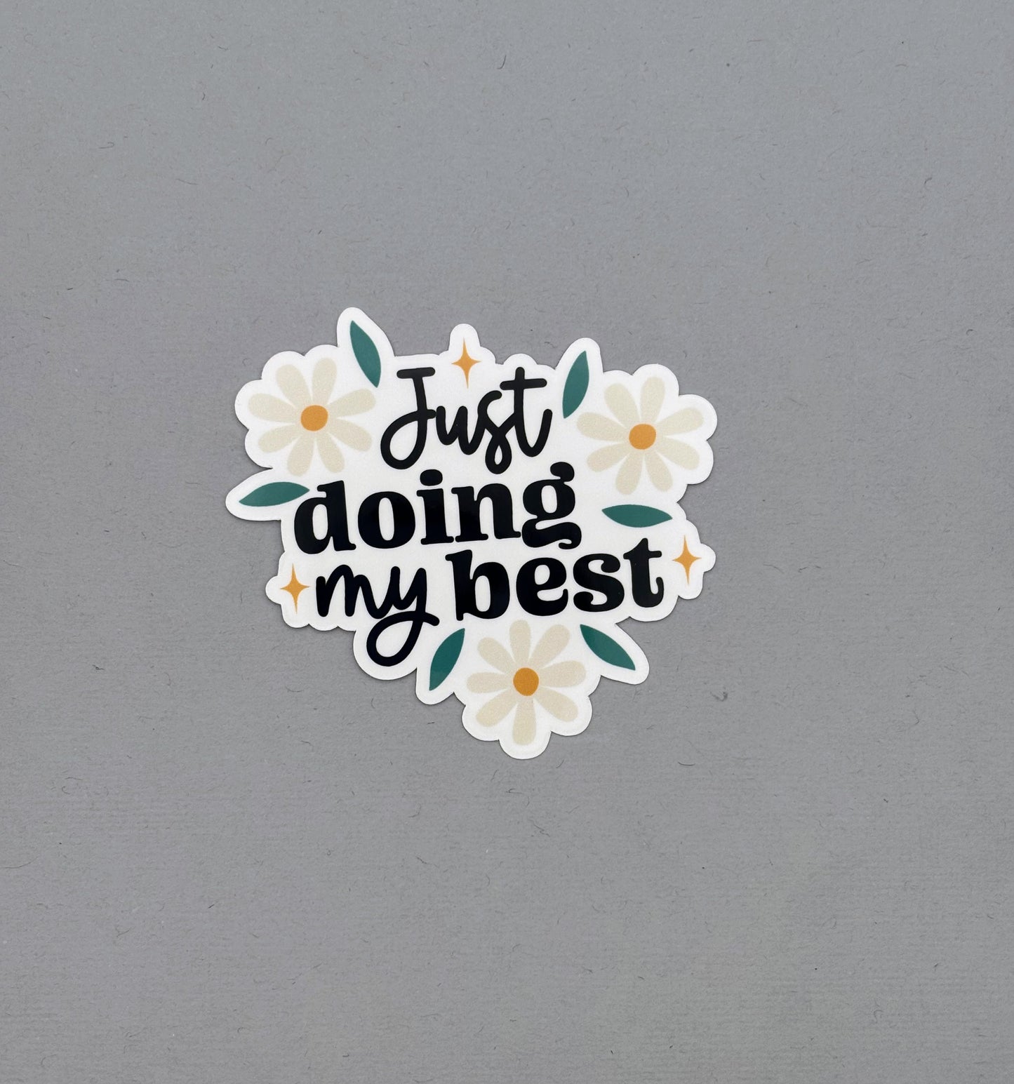 Just doing My Best Daisies Sticker