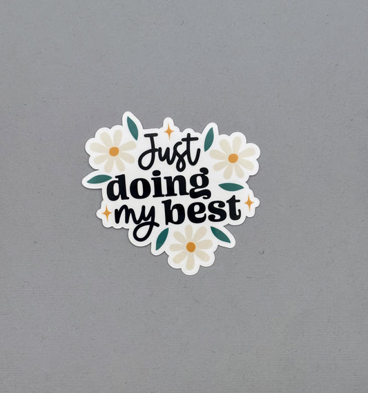 Just doing My Best Daisies Sticker