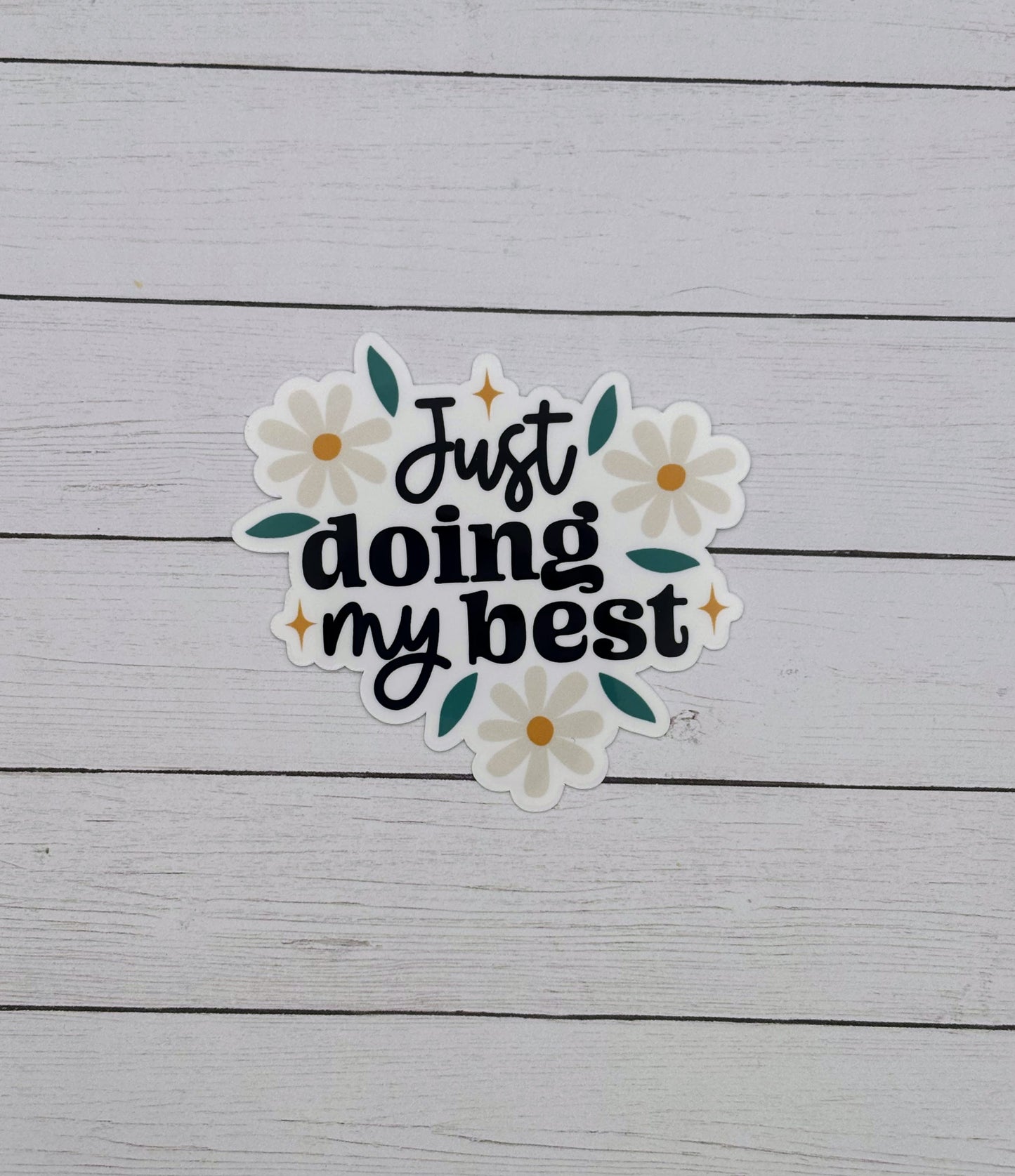 Just doing My Best Daisies Sticker