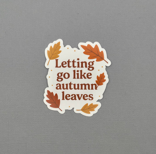 Letting go like Autumn Leaves Sticker