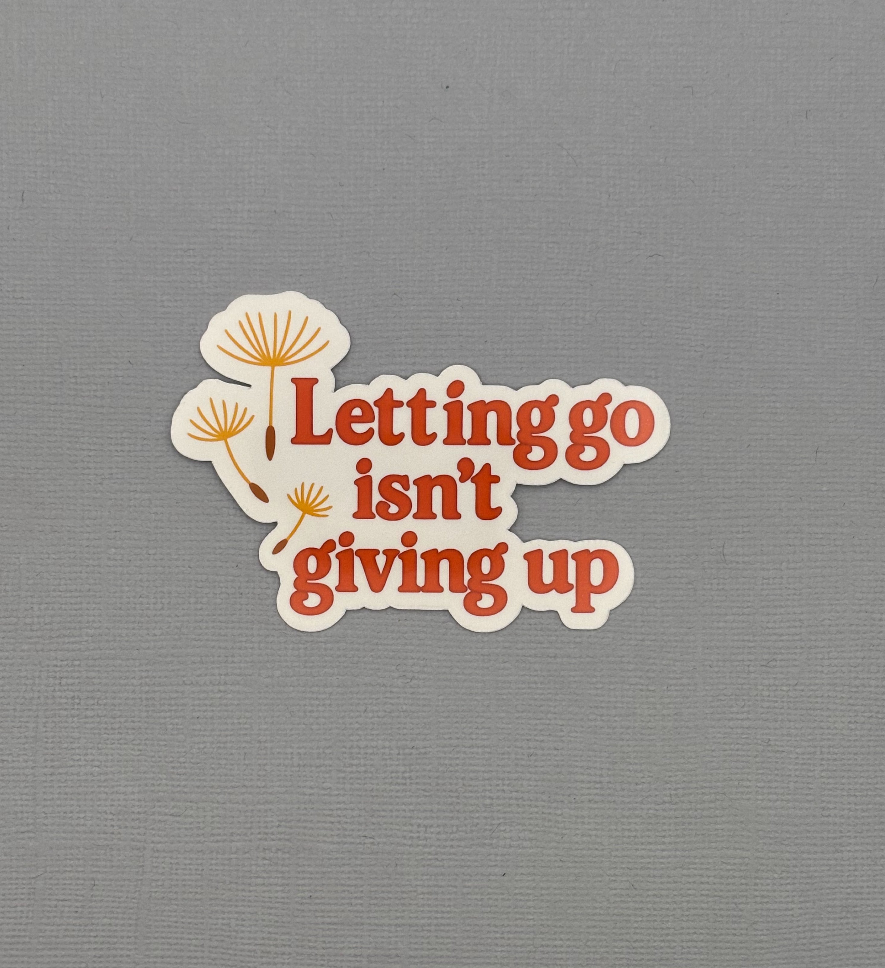 Sticker Let Go Letting go isn't giving up Sticker – Made with Monday