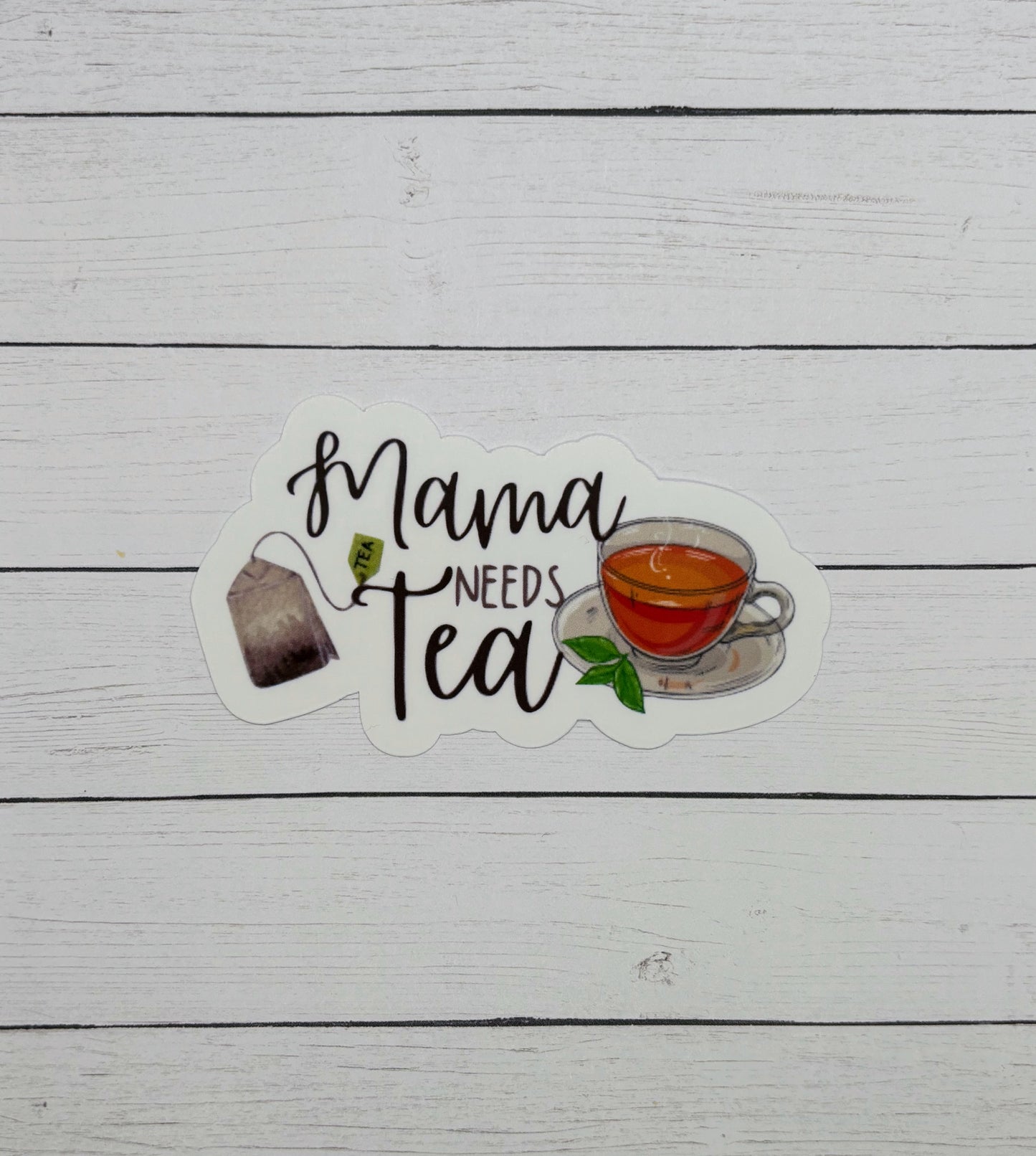 Mama Needs Tea Sticker