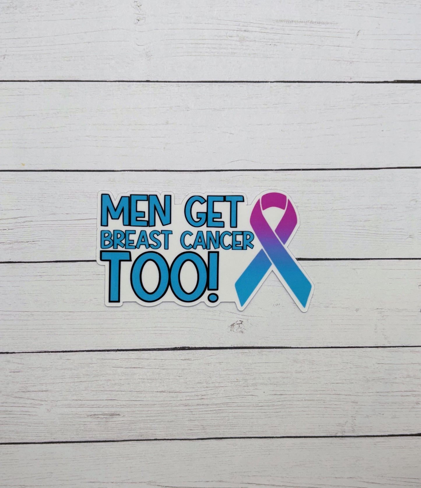 Men Get Breast Cancer too! Breast Cancer Awareness Sticker