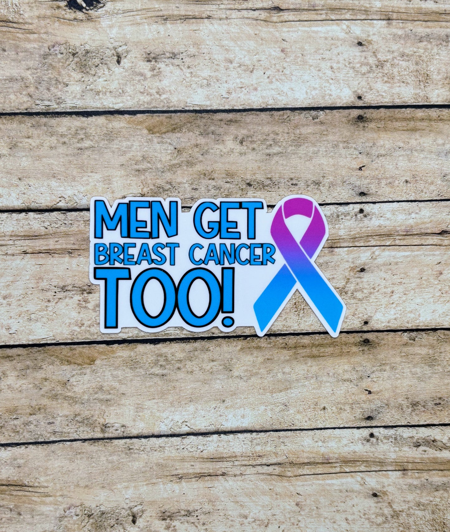 Men Get Breast Cancer too! Breast Cancer Awareness Sticker