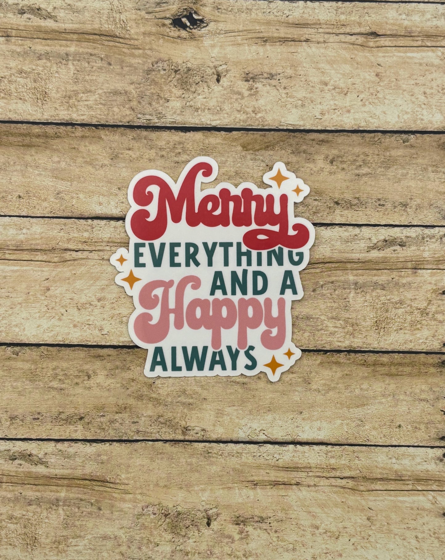 Merry Everything and a Happy Always Sticker