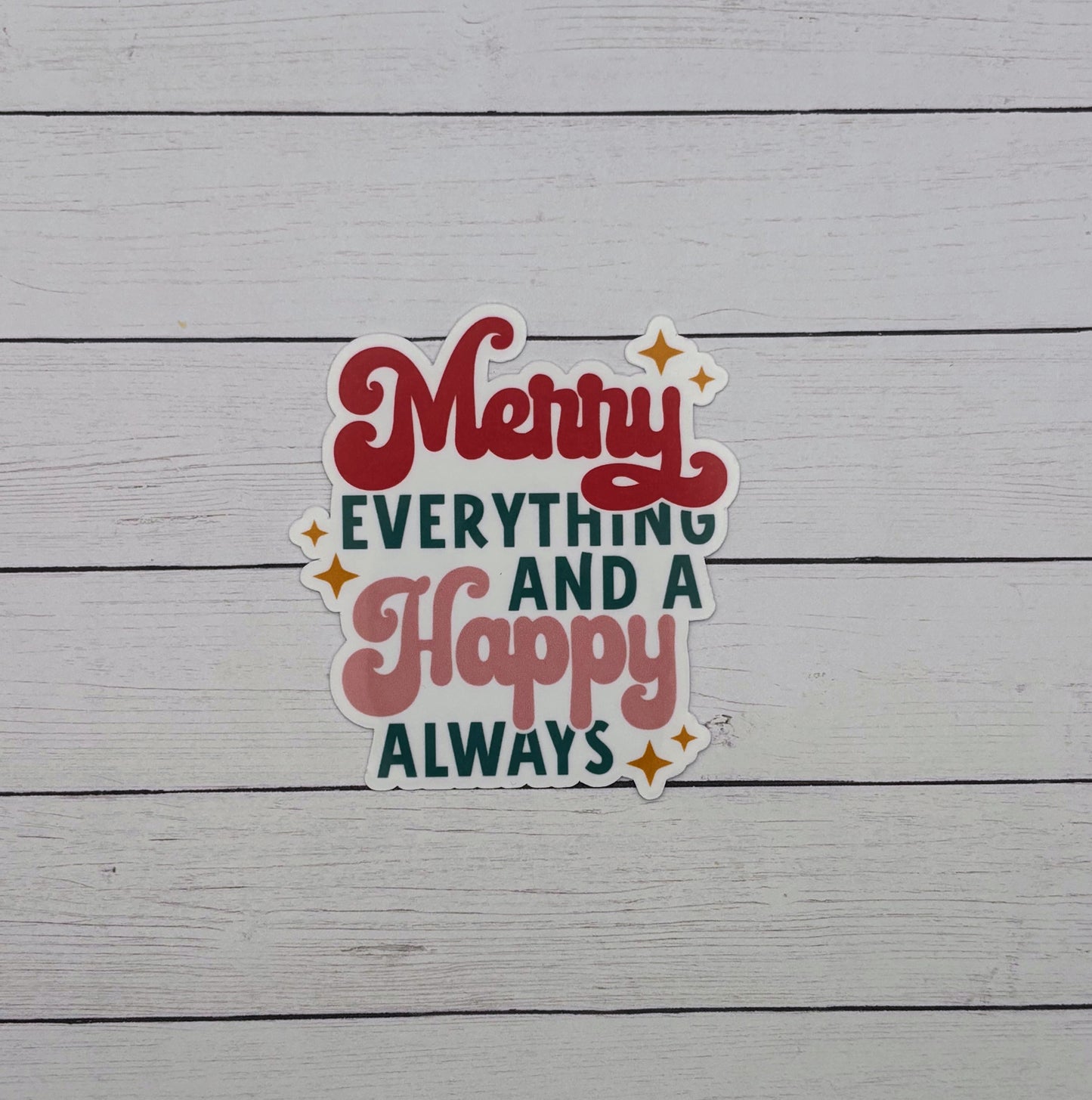 Merry Everything and a Happy Always Sticker