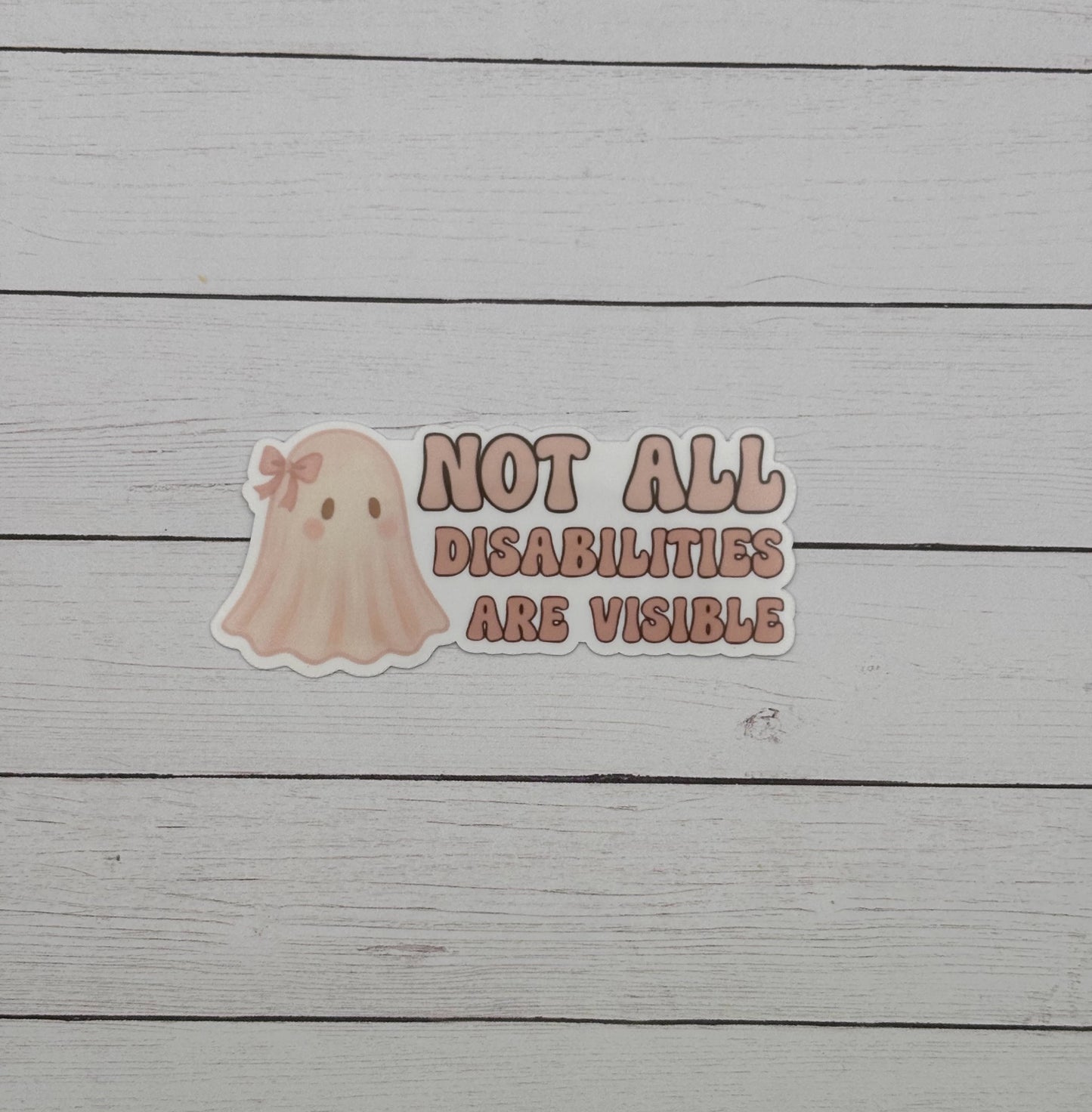 Not All Disabilities are Visible Sticker
