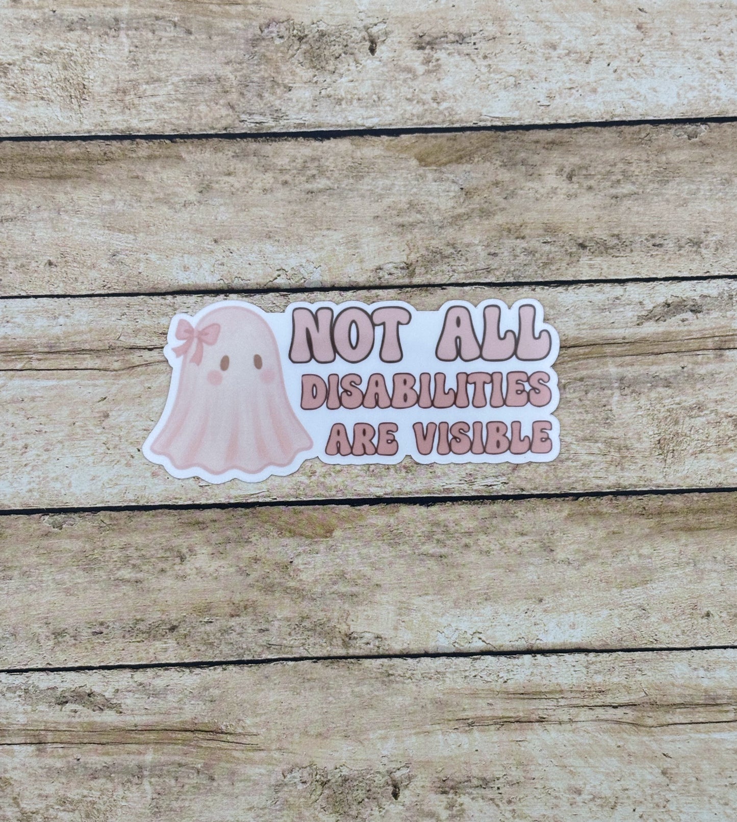 Not All Disabilities are Visible Sticker