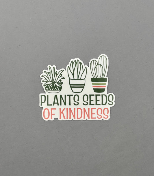 Plants Seeds of Kindness Sticker