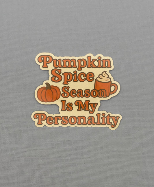 Pumpkin Spice Season is My Personality Sticker