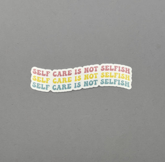 Self care is Not Selfish sticker