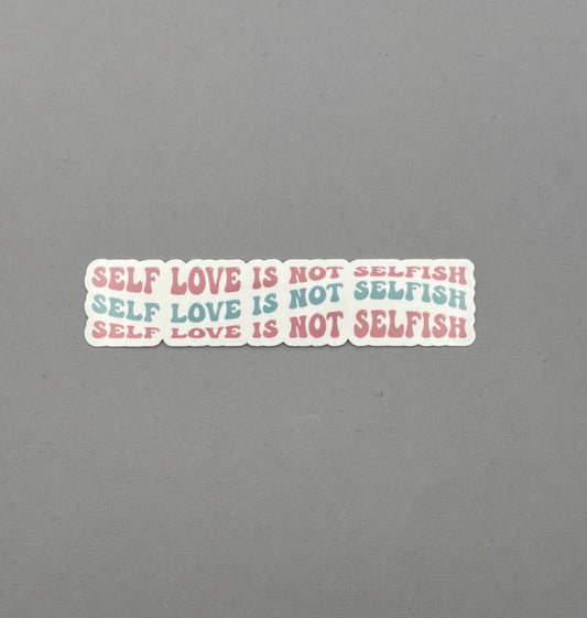 Self Love is Not Selfish sticker