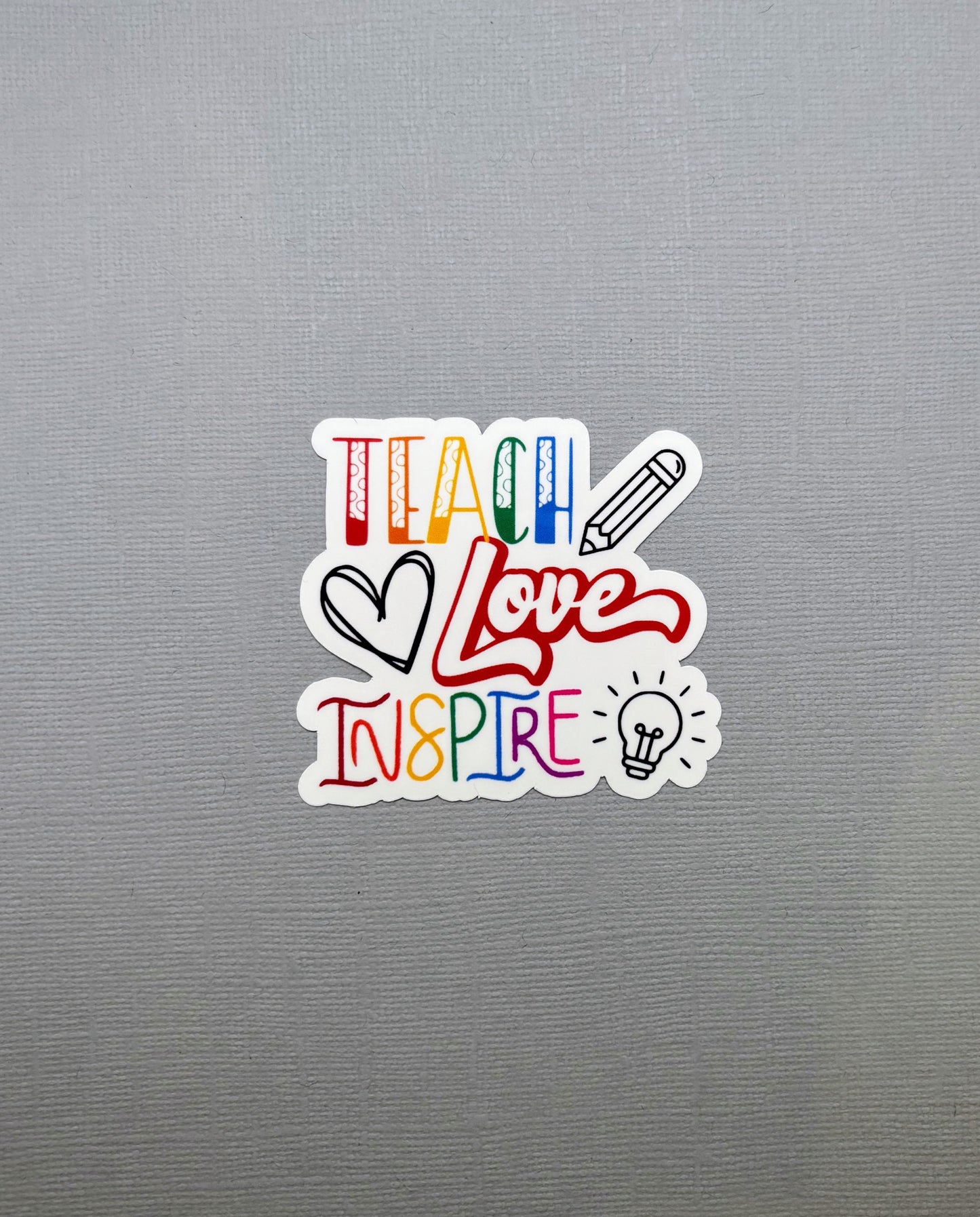 Teach Love Inspire Sticker